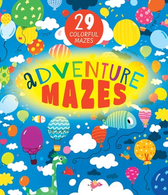 Adventure Mazes: 29 Colorful Mazes by Clever Publishing