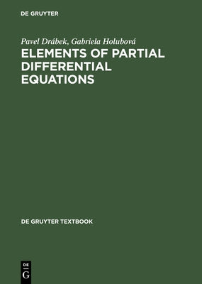 Elements of Partial Differential Equations by DrÃ¡bek, Pavel