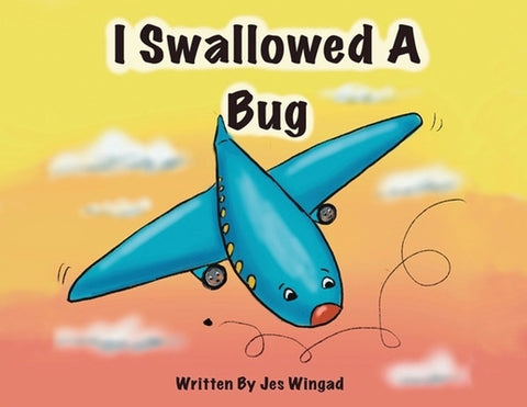 I Swallowed a Bug by Wingad, Jes