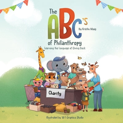 The ABC's of Philanthropy - Learning the Language of Giving Back by Maag, Kristin