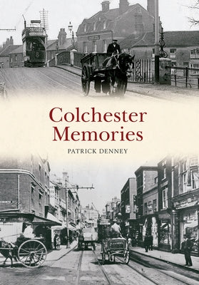 Colchester Memories by Denney, Patrick