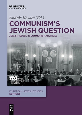 Communism's Jewish Question: Jewish Issues in Communist Archives by KovÃ¡cs, AndrÃ¡s