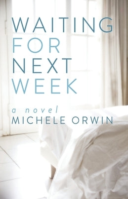 Waiting for Next Week by Orwin, Michele