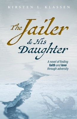 The Jailer & His Daughter by Klassen, Kirsten L.