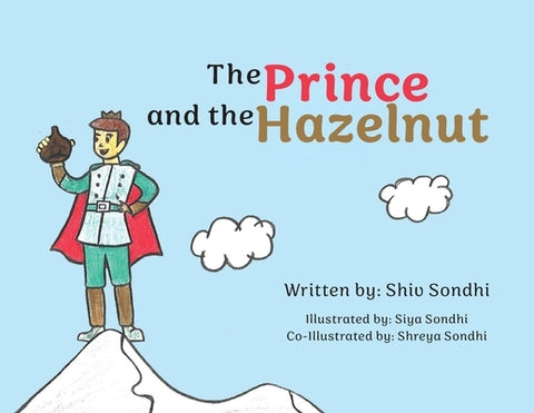 The Prince and the Hazelnut by Sondhi, Shiv