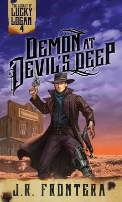 Demon at Devil's Deep: A Post-Apocalyptic Western Adventure by Frontera, J. R.