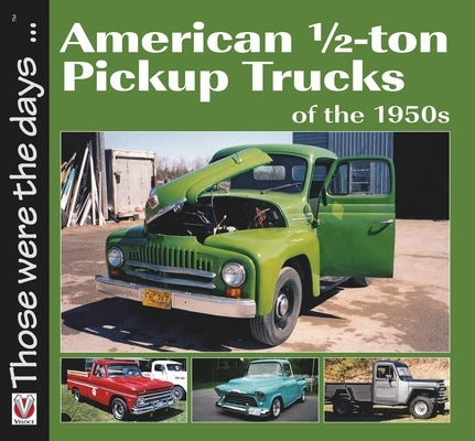 American 1/2-Ton Pickup Trucks of the 1950s by Mort, Norm