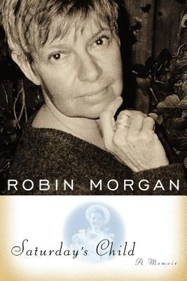 Saturday's Child: A Memoir by Morgan, Robin