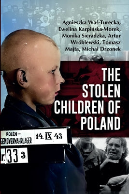 The Stolen Children of Poland by Was-Turecka, Agnieszka