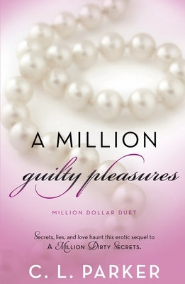 A Million Guilty Pleasures: Million Dollar Duet by Parker, C. L.