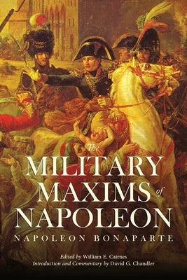 The Military Maxims of Napoleon by Chandler, Daniel G.