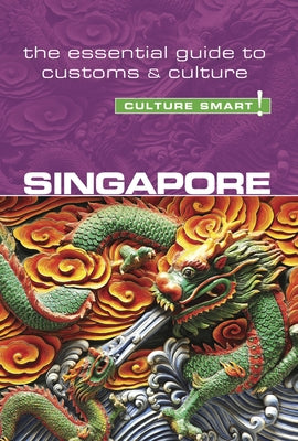 Singapore - Culture Smart!: The Essential Guide to Customs & Culture by Milligan, Angela