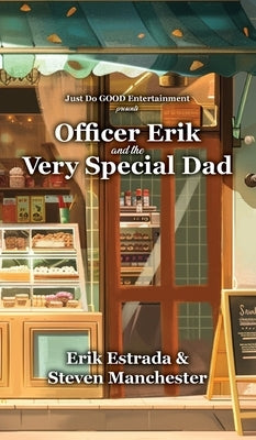Officer Erik and the Very Special Dad by Estrada, Erik