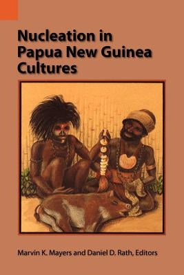 Nucleation in Papua New Guinea Cultures by Mayers, Marvin K.