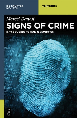 Signs of Crime: Introducing Forensic Semiotics by Danesi, Marcel