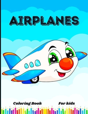 Airplane Coloring Book for Kids Ages 4-8: Fun and Easy Airplane Designs for Young Aviation Fans by Peter L Rus