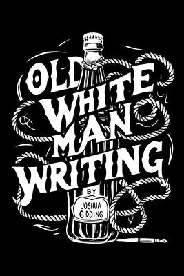 Old White Man Writing by Gidding, Joshua