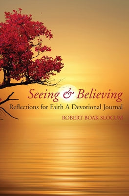 Seeing & Believing by Slocum, Robert Boak