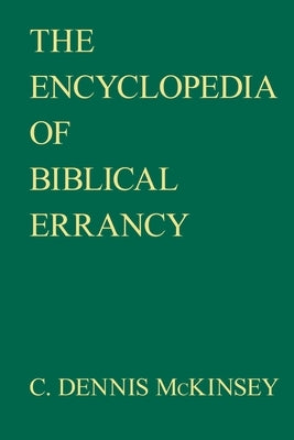 Encyclopedia of Biblical Errancy by McKinsey, C. Dennis