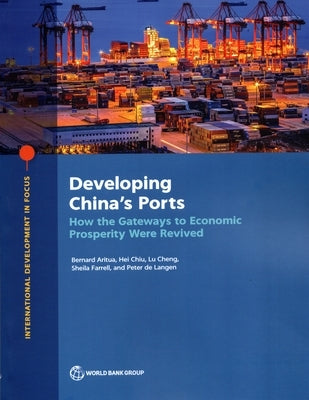 Developing China's Ports: How the Gateways to Economic Prosperity Were Revived by Aritua, Bernard