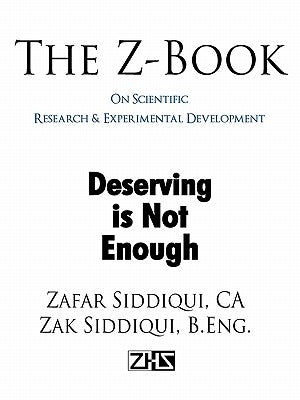 The Z-Book On Scientific Research & Experimental Development: Deserving is Not Enough by Siddiqui Ca, Zafar