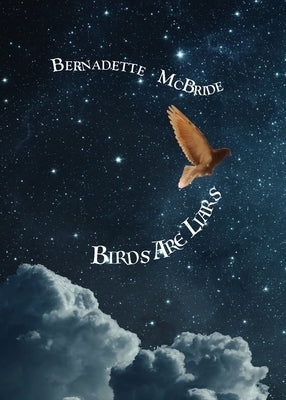 Birds Are Liars by McBride, Bernadette