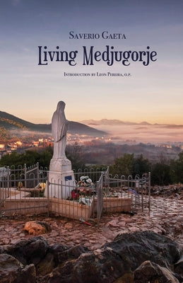 Living Medjugorje by Gaeta, Saverio