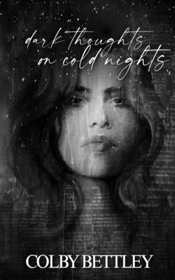 Dark Thoughts On Cold Nights by Bettley, Colby