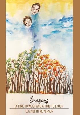 Seasons: A Time to Weep and a Time to Laugh by Meyerson, Elizabeth
