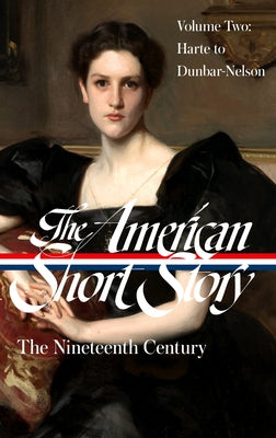 The American Short Story: The Nineteenth Century, Volume 2 (Loa #395) by Stauffer, John