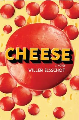 Cheese: Newly Translated and Annotated by Elsschot, Willem