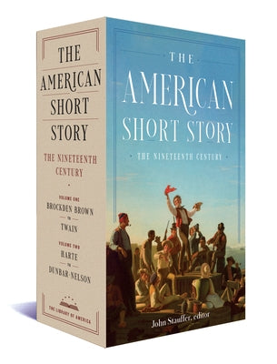 The American Short Story: The Nineteenth Century: A Library of America Boxed Set by Stauffer, John
