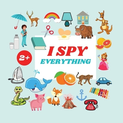 I Spy Everything Book For Kids: A Fun Alphabet Learning Themed Activity, Guessing Picture Game Book For Kids Ages 2+, Preschoolers, Toddlers & Kinderg by Jacobs, Camelia