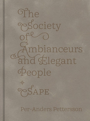 The Society of Ambianceurs and Elegant People by Pettersson, Per-Anders