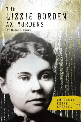 Lizzie Borden Ax Murders by Mooney, Carla
