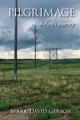 Pilgrimage: A Fool's Journey by Gerson, Mark David