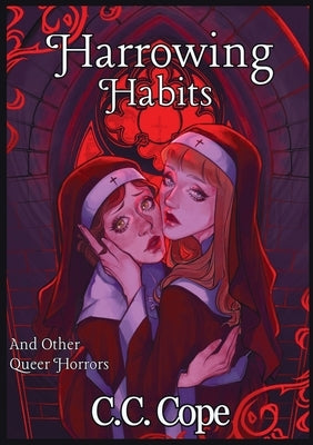 Harrowing Habits: And Other Queer Horrors by Cope, C. C.