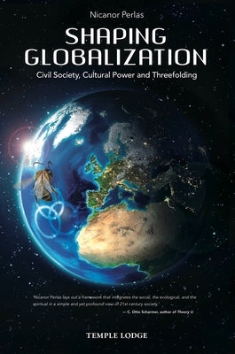 Shaping Globalization: Civil Society, Cultural Power, and Threefolding by Von WeizsÃ¤cker, Ernst Ulrich