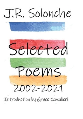 J.R. Solonche Selected Poems 2002-2021 by Solonche, J. R.