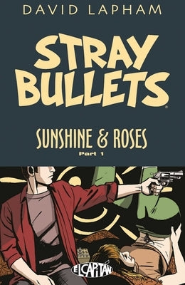 Stray Bullets: Sunshine & Roses Volume 1 by Lapham, David
