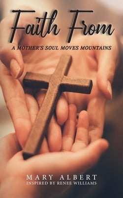 Faith From: A Mother's Soul Moves Mountains by Albert, Mary
