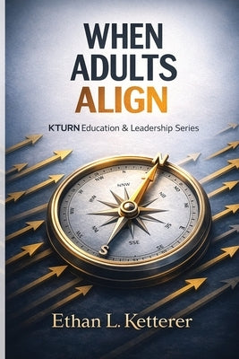 When Adults Align by Ketterer, Ethan L.