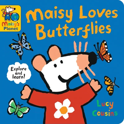 Maisy Loves Butterflies: A Maisy's Planet Book by Cousins, Lucy