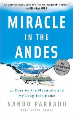 Miracle in the Andes: 72 Days on the Mountain and My Long Trek Home by Parrado, Nando
