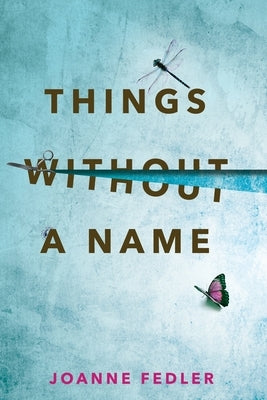 Things Without A Name by Fedler, Joanne