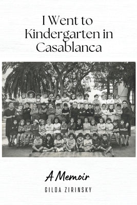 I Went to Kindergarten in Casablanca by Zirinsky, Gilda