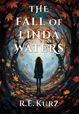 The Fall of Linda Waters by Kurz, R. E.