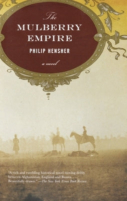 The Mulberry Empire: The Mulberry Empire: A Novel by Hensher, Philip