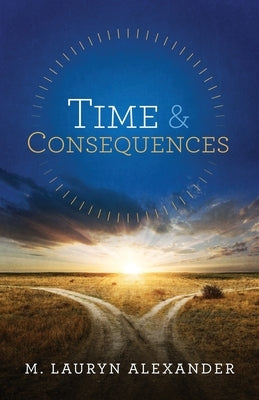 Time & Consequences: Revised 2023 English Edition by Alexander, M. Lauryn