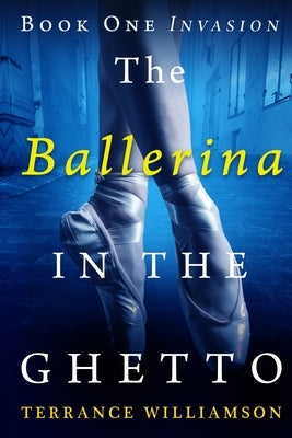 The Ballerina in the Ghetto by Williamson, Terrance